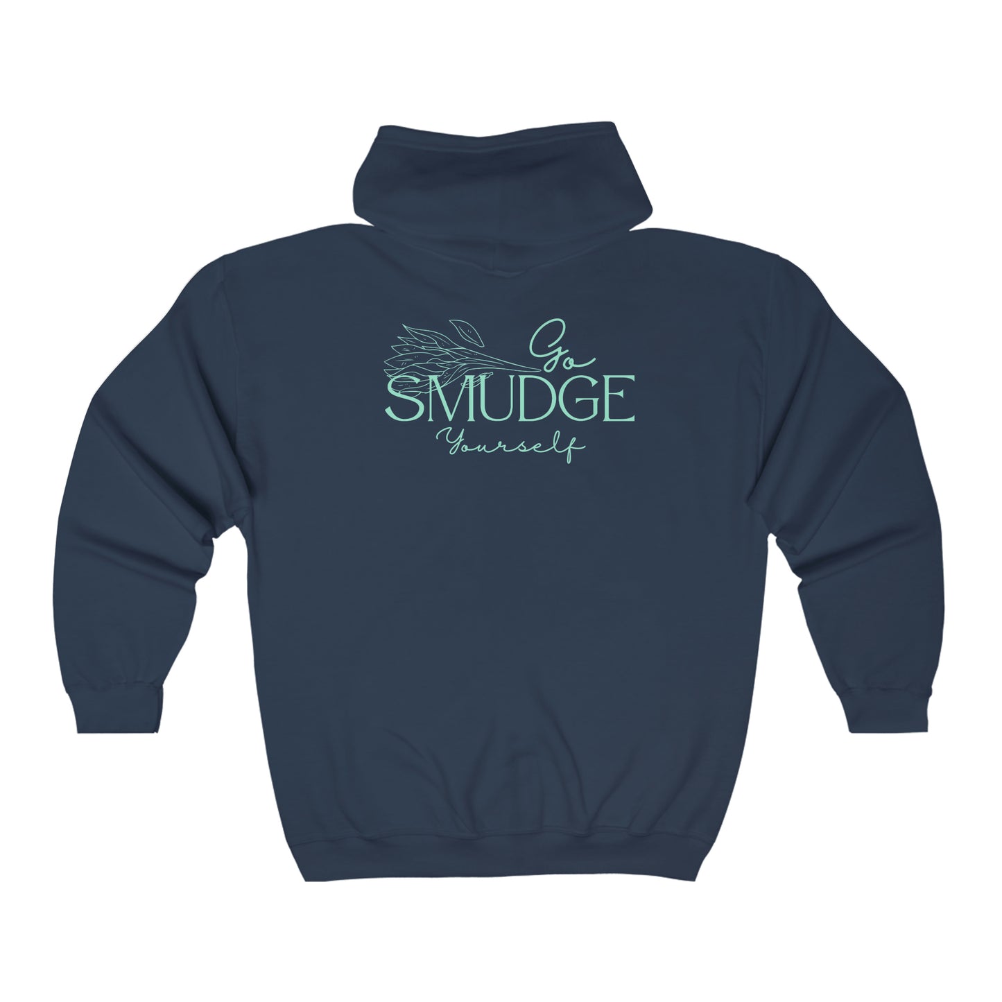 Go Smudge Yourself Full Zip Hooded Sweatshirt